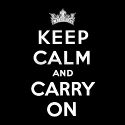 Keep Calm and Carry On