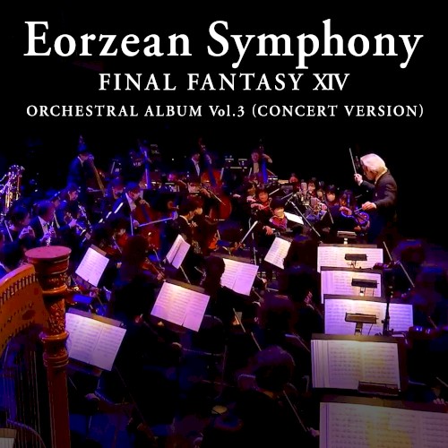 Eorzean Symphony: FINAL FANTASY XIV Orchestral Album Vol. 3 (Concert version)