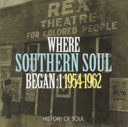 Where Southern Soul Began: 1 1954–1962