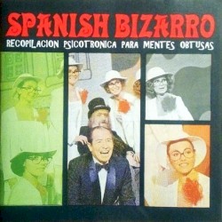 Spanish Bizarro, Vol. 1: Recopilación psicotrónica para mentes obtusas