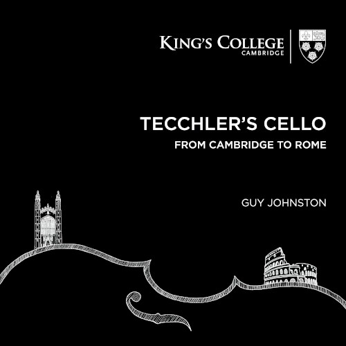 Tecchler’s Cello: From Cambridge to Rome