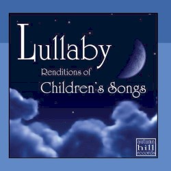 Lullaby Renditions of Classic Children's Songs