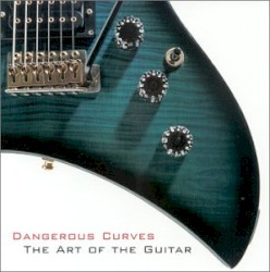 Dangerous Curves: The Art of the Guitar