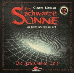 Die schwarze Sonne 12: Die Gekrümmte Zeit