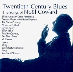 Twentieth Century Blues: The Songs of Noël Coward