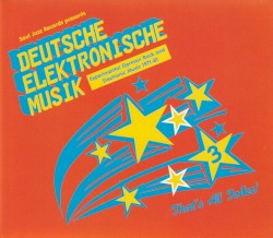 Deutsche Elektronische Musik 3 (Experimental German Rock and Electronic Music 1971-81)