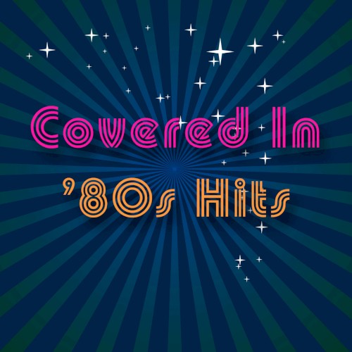 Covered in ’80s Hits