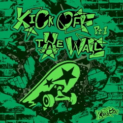 KICK OFF THE WALL Pt. 1