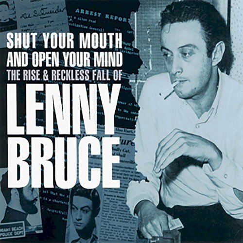 Shut Your Mouth and Open Your Mind: The Rise & Reckless Fall of Lenny Bruce
