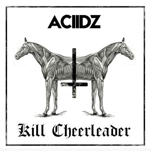 ACIIDZ / Kill Cheerleader