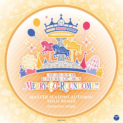 THE IDOLM@STER CINDERELLA GIRLS 6thLIVE MERRY-GO-ROUNDOME!!! MASTER SEASONS AUTUMN! SOLO REMIX