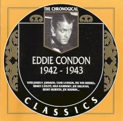 The Chronological Classics: Eddie Condon 1942-1943