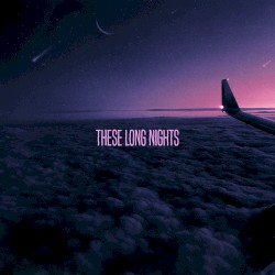 These Long Nights