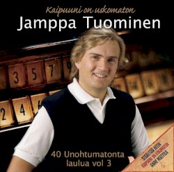 40 Unohtumatonta laulua 3 - Kaipuuni on uskomaton