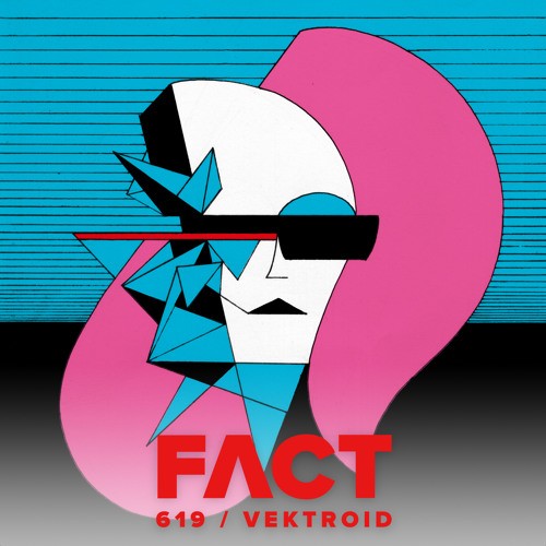FACT mix 619: Vektroid (Sept '17)