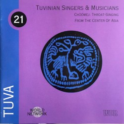 Tuva: Chöömej: Throat-Singing From the Center of Asia