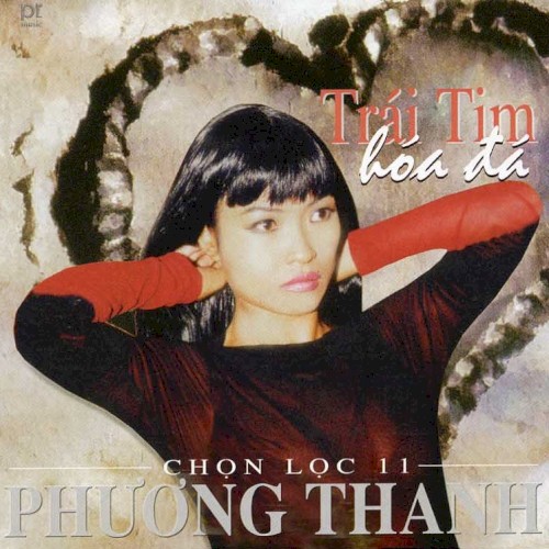 Trái tim hóa đá (Phương Thanh chọn lọc 11)