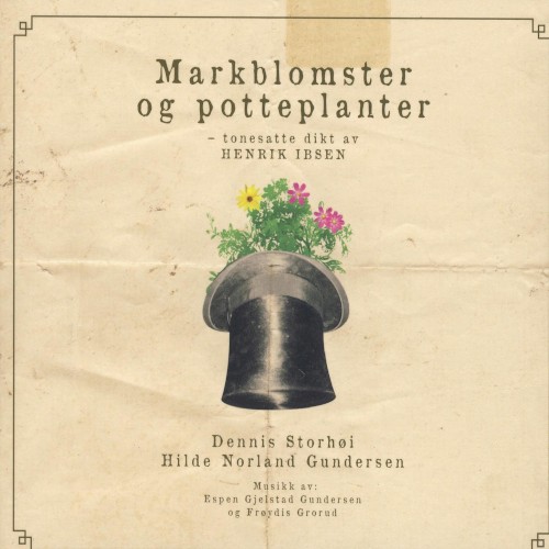Markblomster og potteplanter (Tonesatte dikt av Henrik Ibsen)