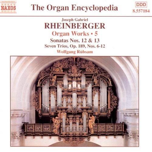 Organ Works, Volume 5: Sonatas nos. 12 & 13 / Seven Trios, op. 189, nos. 6-12