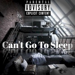 Can’t Go to Sleep