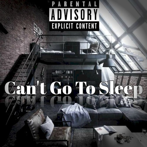 Can’t Go to Sleep