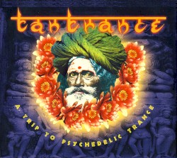 Tantrance 1: A Trip to Psychedelic Trance