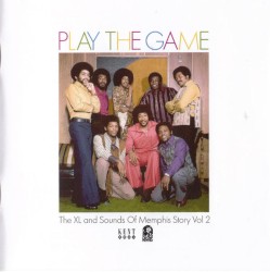 Play The Game (The XL And Sounds Of Memphis Story Vol 2)