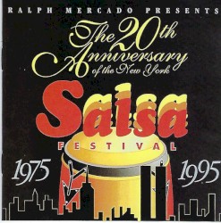 The 20th Anniversary of the New York Salsa Festival: 1975-1995