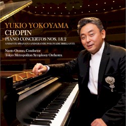 Chopin: Piano Concertos Nos. 1 & 2, etc.