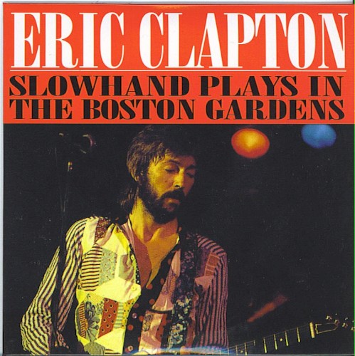 1974‐07‐12: Slowhand Plays in the Boston Gardens: Boston Gardens, Boston, MA, USA