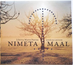 Nimeta maal: Lõetsa Matsi Peetri lood ja laulud