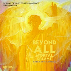 Beyond All Mortal Dreams: American A Cappella