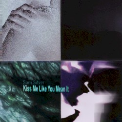 Kiss Me Like You Mean It