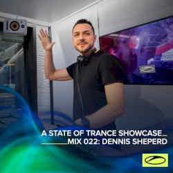 A State of Trance Showcase - Mix 022: Dennis Sheperd
