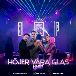 HÖJER VÅRA GLAS igen
