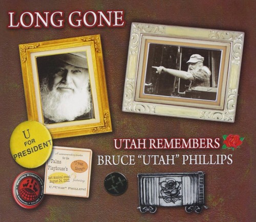 Long Gone: Utah Remembers Bruce "Utah" Phillips