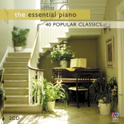 The Essential Piano: 40 Popular Classics