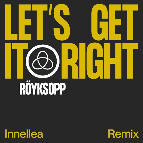 Let’s Get It Right (Innellea remix)