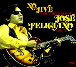 No Jive: The Very Best of Jose Feliciano (1964-1975)