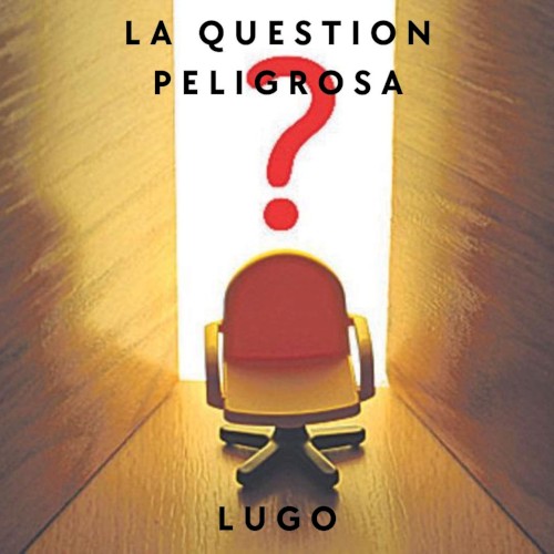 La question peligrosa