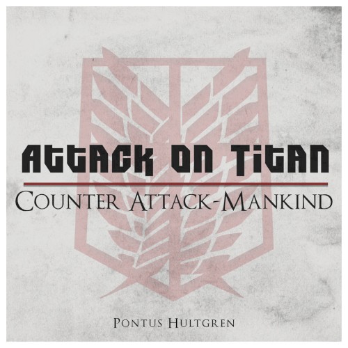 Counter Attack-Mankind (From "Attack on Titan")
