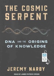 The Cosmic Serpent: DNA and the Origins of Knowledge