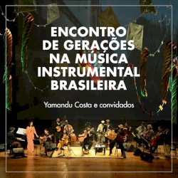 Encontro de Gerações na Música Instrumental Brasileira