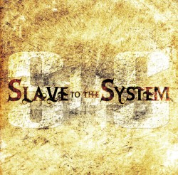 Slave to the System