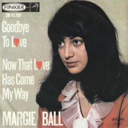 Goodbye To Love / Now That Love Has Come My Way