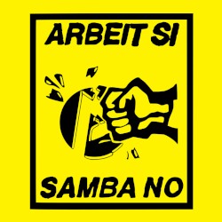 arbeit si, samba no