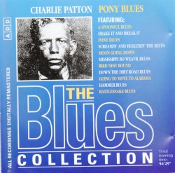The Blues Collection: Charlie Patton, Pony Blues