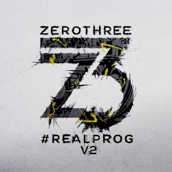Zerothree Presents #REALPROG V.2