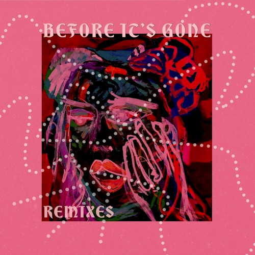 Before It’s Gone (Remixes)