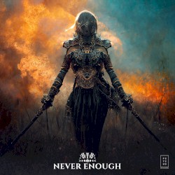 NEVER ENOUGH
